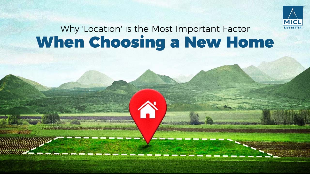 Why ‘Location’ is the Most Important Factor When Choosing a New Home
